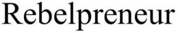 REBELPRENEUR trademark