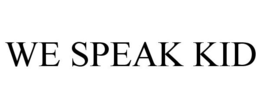 WE SPEAK KID trademark