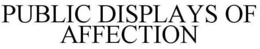 PUBLIC DISPLAYS OF AFFECTION trademark