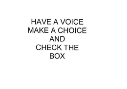 HAVE A VOICE MAKE A CHOICE AND CHECK THE BOX trademark