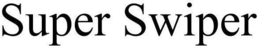 SUPER SWIPER trademark