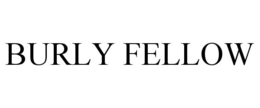 BURLY FELLOW trademark