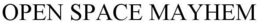 OPEN SPACE MAYHEM trademark