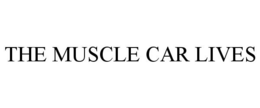 THE MUSCLE CAR LIVES trademark