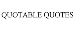 QUOTABLE QUOTES trademark
