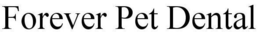 FOREVER PET DENTAL trademark