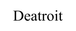DEATROIT trademark