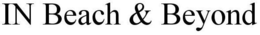 IN BEACH & BEYOND trademark