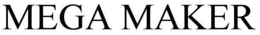 MEGA MAKER trademark