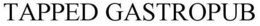 TAPPED GASTROPUB trademark