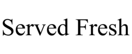 SERVED FRESH trademark