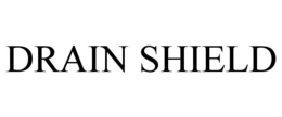 DRAIN SHIELD trademark
