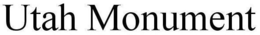UTAH MONUMENT trademark