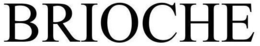 BRIOCHE trademark