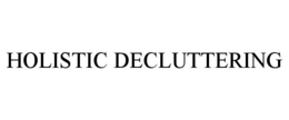 HOLISTIC DECLUTTERING trademark