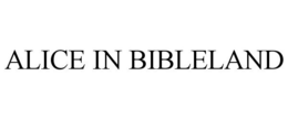 ALICE IN BIBLELAND trademark