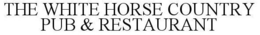 THE WHITE HORSE COUNTRY PUB & RESTAURANT trademark