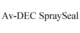AV-DEC SPRAYSEAL trademark