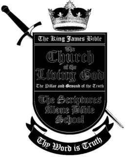 THE KING JAMES BIBLE THE CHURCH OF THE LIVING GOD THE PILLAR AND GROUND OF THE TRUTH THE SCRIPTURES ALONE BIBLE SCHOOL THY WORD IS TRUTH trademark