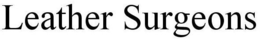 LEATHER SURGEONS trademark