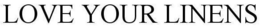 LOVE YOUR LINENS trademark