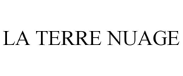 LA TERRE NUAGE trademark