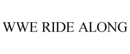 WWE RIDE ALONG trademark