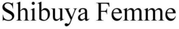 SHIBUYA FEMME trademark