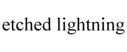 ETCHED LIGHTNING trademark