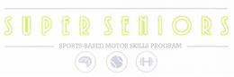 SUPER SENIORS SPORTS BASED MOTOR SKILLSPROGRAM trademark