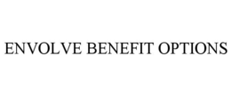 ENVOLVE BENEFIT OPTIONS trademark