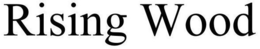RISING WOOD trademark