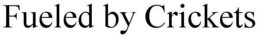 FUELED BY CRICKETS trademark