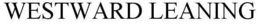 WESTWARD LEANING trademark
