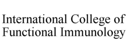 INTERNATIONAL COLLEGE OF FUNCTIONAL IMMUNOLOGY trademark