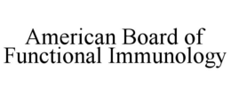 AMERICAN BOARD OF FUNCTIONAL IMMUNOLOGY trademark
