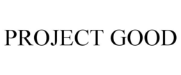 PROJECT GOOD trademark
