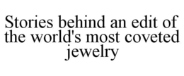 STORIES BEHIND AN EDIT OF THE WORLD'S MOST COVETED JEWELRY trademark