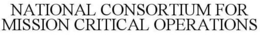 NATIONAL CONSORTIUM FOR MISSION CRITICAL OPERATIONS trademark