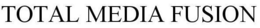 TOTAL MEDIA FUSION trademark