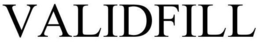 VALIDFILL trademark