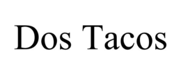 DOS TACOS trademark
