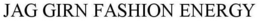 JAG GIRN FASHION ENERGY trademark