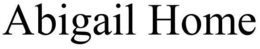 ABIGAIL HOME trademark