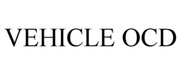 VEHICLE OCD trademark