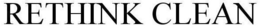 RETHINK CLEAN trademark