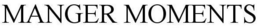 MANGER MOMENTS trademark