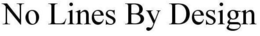 NO LINES BY DESIGN trademark