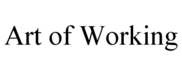 ART OF WORKING trademark