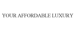 YOUR AFFORDABLE LUXURY trademark